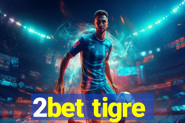 2bet tigre